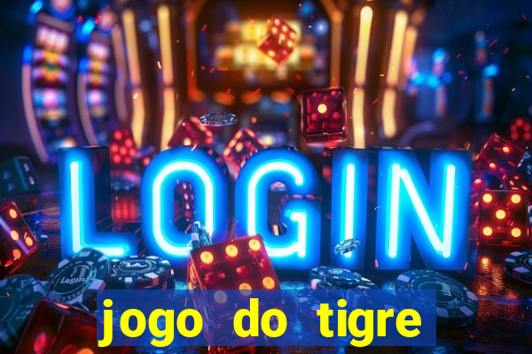 jogo do tigre ganha dinheiro mesmo